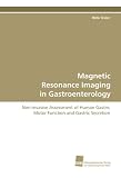 Magnetic Resonance Imaging in Gastroenterology: Non-invasive Assessment of Human Gastric Motor Function and Gastric Secretion