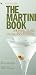The Martini Book: 201 Ways to Mix the Perfect American Cocktail [MARTINI BK REV/E]