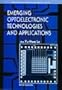 Emerging Optoelectronic Technologies and Applications (Selected Topics in Electronics and Systems)