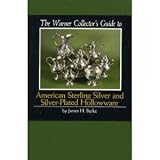 The Warner's Collectors Guide to American Sterling Silver and Silver-Plate Hollowware (The Warner collector's guides)