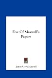 Five Of Maxwell's Papers