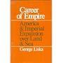 Career of Empire: America and Imperial Expansion Over Land and Sea ([Studies in international affairs])