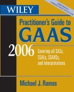 Wiley's Practitioner's Guide to GAAS - Covering all SASs, SSAEs, SSARSs, & Interpretations (06) by Ramos, Michael J [Paperback (2005)]
