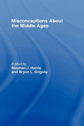 Misconceptions About the Middle Ages (Routledge Studies in Medieval Religion and Culture)