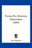 Veritas Pro Modestia Opusculum (1689) (Latin Edition)