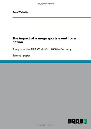 Grin Verlag The impact of a mega sports event for a nation: Analysis of the FIFA World Cup 2006 in Germany