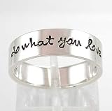 DO WHAT YOU LOVE, LOVE WHAT YOU DO,Sterling Silver Band Ring, Sizes 6,7,8, #8895