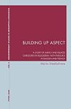 Building Up Aspect: A study of aspect and related categories in Bulgarian, with parallels in English and French (Contemporary Studies in Descriptive Linguistics)