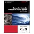 Computer Forensics: Investigating Wireless Networks and Devices (C(Computer) Hfi (Hacking...