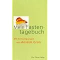 Mein Fastentagebuch: Mit Ermutigungen von Anselm Gr�n