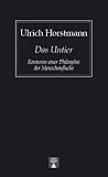 Das Untier. Konturen einer Philosophie der Menschenflucht