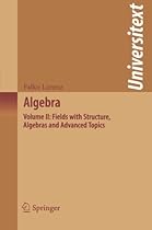 Algebra: Volume II: Fields with Structure, Algebras and Advanced Topics (Universitext)