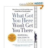 What Got You Here Won t Get You There: How Successful People Become Even More Successful [Abridged, Audiobook]