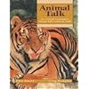 Animal Talk: How Animals Communicate through Sight, Sound and Smell (Animal Behavior)