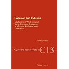 Exclusion and Inclusion: Gradations of Whiteness and Socio-economic Engineering in German... by Robbie Aitken