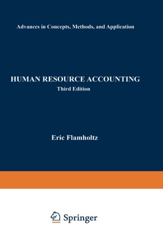 Human Resource Accounting: Advances in Concepts, Methods and Applications
 By Eric G. Flamholtz