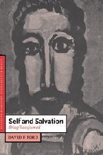 Self and Salvation: Being Transformed (Cambridge Studies in Christian Doctrine) by Ford, David F. (1999) Hardcover