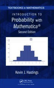 Introduction to Probability with Mathematica, Second Edition (Textbooks in Mathematics)