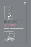 In Work, At Home: Towards an Understanding of Homeworking