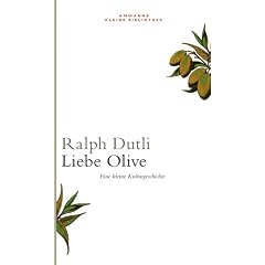 Liebe Olive: Eine kleine Kulturgeschichte