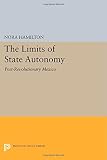 The limits of state autonomy : post-revolutionary Mexico