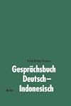Gespr�chsbuch Deutsch-Indonesisch: Bu...