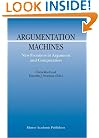 Argumentation Machines: New Frontiers in Argument and Computation (Argumentation Library)