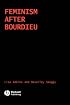 Feminism After Bourdieu (Sociological Review Monographs)