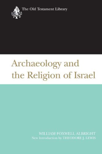 Archaeology and the Religion of Israel (Otl) (The Old Testament Library)