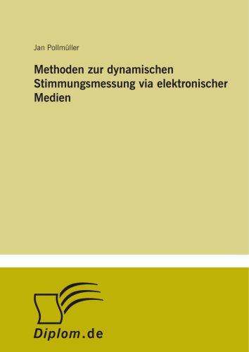 Methoden zur dynamischen Stimmungsmessung via elektronischer Medien (German Edition)