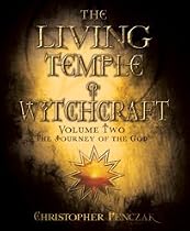 The Living Temple of Witchcraft Volume Two: The Journey of the God (Living Temple of Witchcraft: Mystery, Ministry, and the Magickal Life)