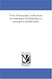 Views of homoeopathy : with reasons for examining it and admitting it as a principle in medical science