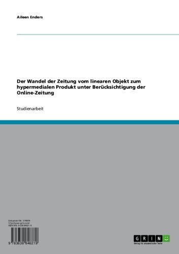 Der Wandel der Zeitung vom linearen Objekt zum hypermedialen Produkt unter Berücksichtigung der Online-Zeitung (German Edition)