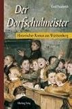 Der Dorfschulmeister: Historischer Roman aus W�rttemberg - Gerd Friederich