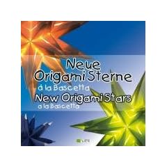 Neue Origami Sterne � la Bascetta - New Origami Stars a la Bascetta: 3D Sterne aus Papier - 3D Stars made of Paper