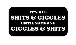 J1 (3) Its All Shits and Giggles Funny Hard Hat / Helmet Stickers
