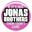 1" Jonas Brothers "If It's Not..." Button/Pin