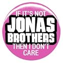 1" Jonas Brothers "If It's Not..." Button/Pin