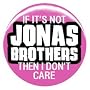1" Jonas Brothers "If It's Not..." Button/Pin