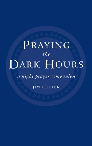 Praying the Dark Hours: A Night Prayer Companion