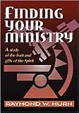 Finding Your Ministry: A Study of the Fruit and Gifts of the Spirit