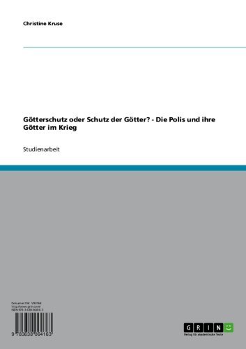 Götterschutz oder Schutz der Götter? - Die Polis und ihre Götter im Krieg (German Edition)