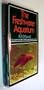 The Freshwater Aquarium: Complete and Up-to-date Guide to Aquarium Care