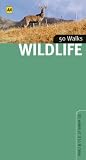 Wildlife Walks in Britain (AA 50 Walks) (AA 50 Walks Series)