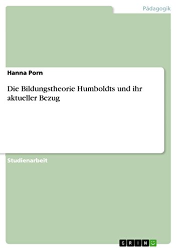 Die Bildungstheorie Humboldts und ihr aktueller Bezug (German Edition)