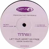 TITAN 3 / LET YOUR HEART GO FREE (REMIXES)