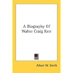 A Biography Of Walter Craig Kerr book cover