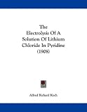 The Electrolysis Of A Solution Of Lithium Chloride In Pyridine (1908)