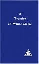 A Treatise on White Magic or The Way of the Disciple
