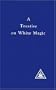 A Treatise on White Magic or The Way of the Disciple